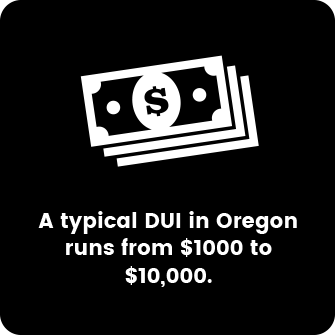 A typical DUI in Oregon runs from $1000 to $10,000.